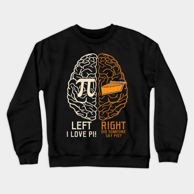 Left vs. Right Brain Pie Pi Day Crewneck Sweatshirt by Dunnhlpp